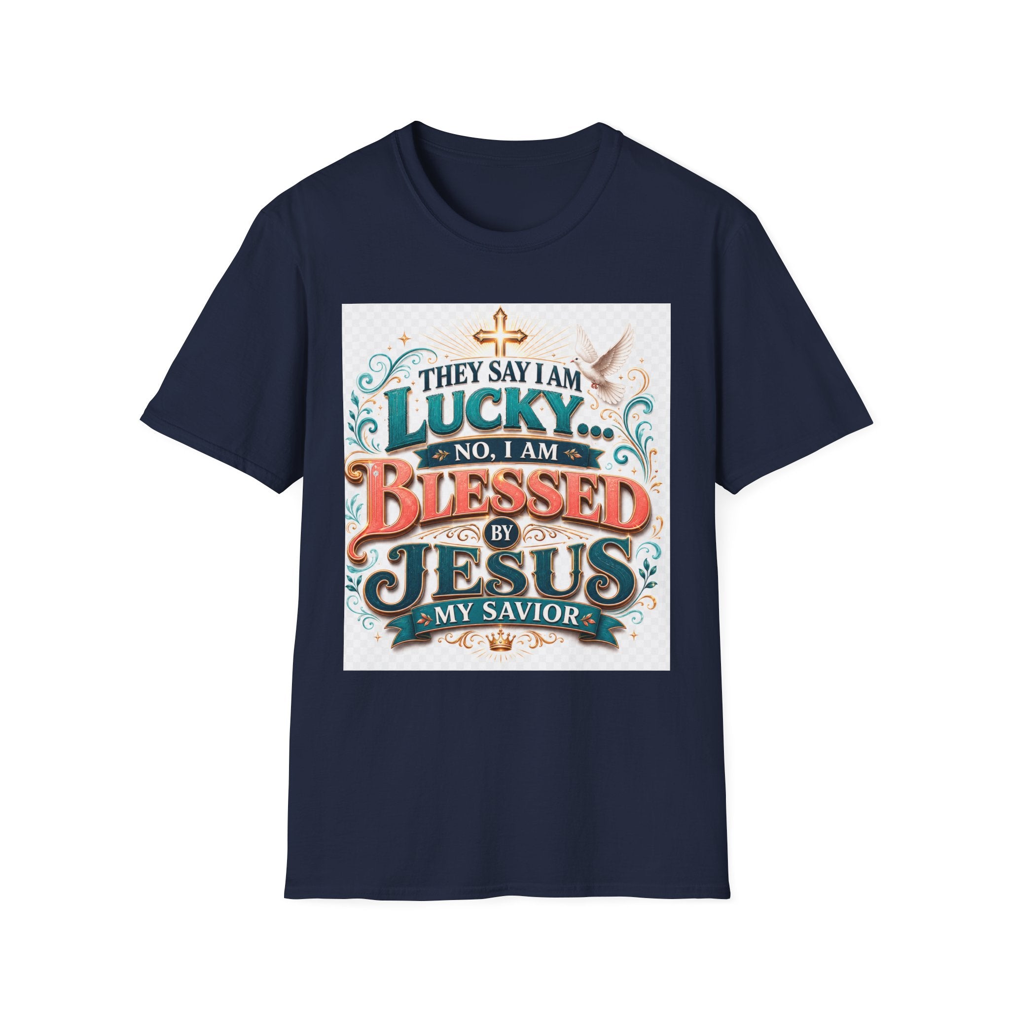 They Say I Am Lucky No, I Am Blessed T-Shirt — Christian Faith Tee