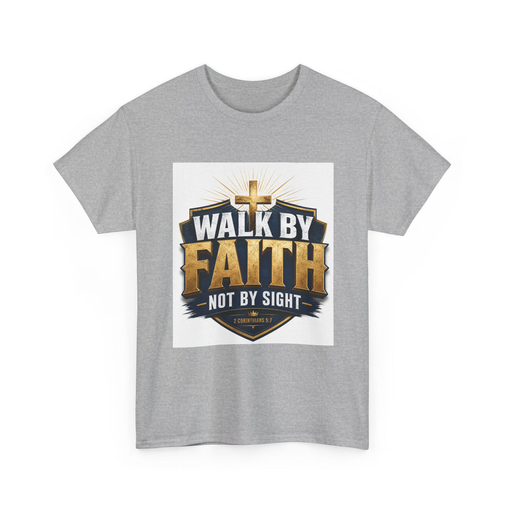 Walk By Faith T-Shirt — Christian Faith Graphic Tee ("Walk by Faith, Not by Sight")