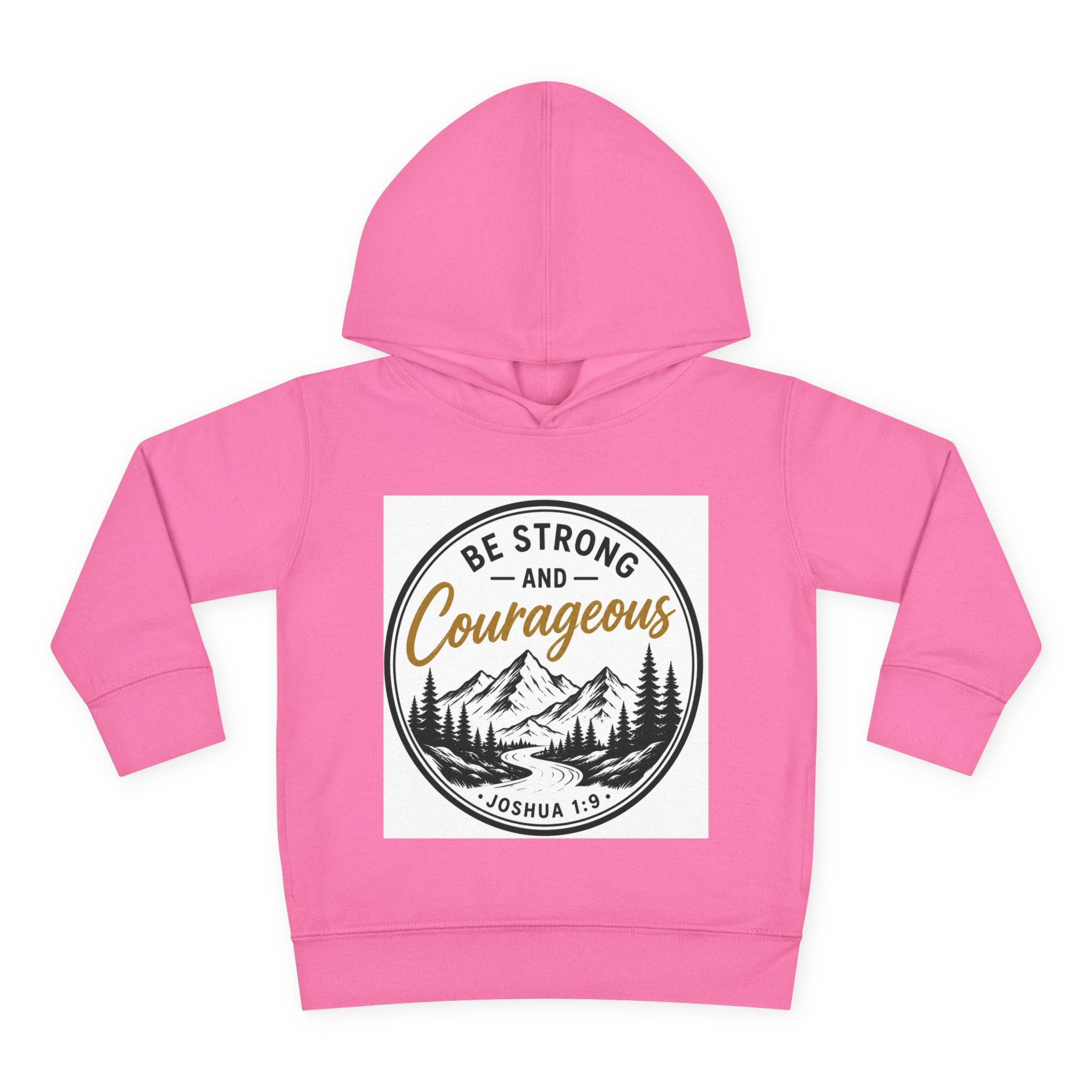 Be Strong and Courageous Toddler Hoodie — Joshua 1:9 Mountain Faith Pullover