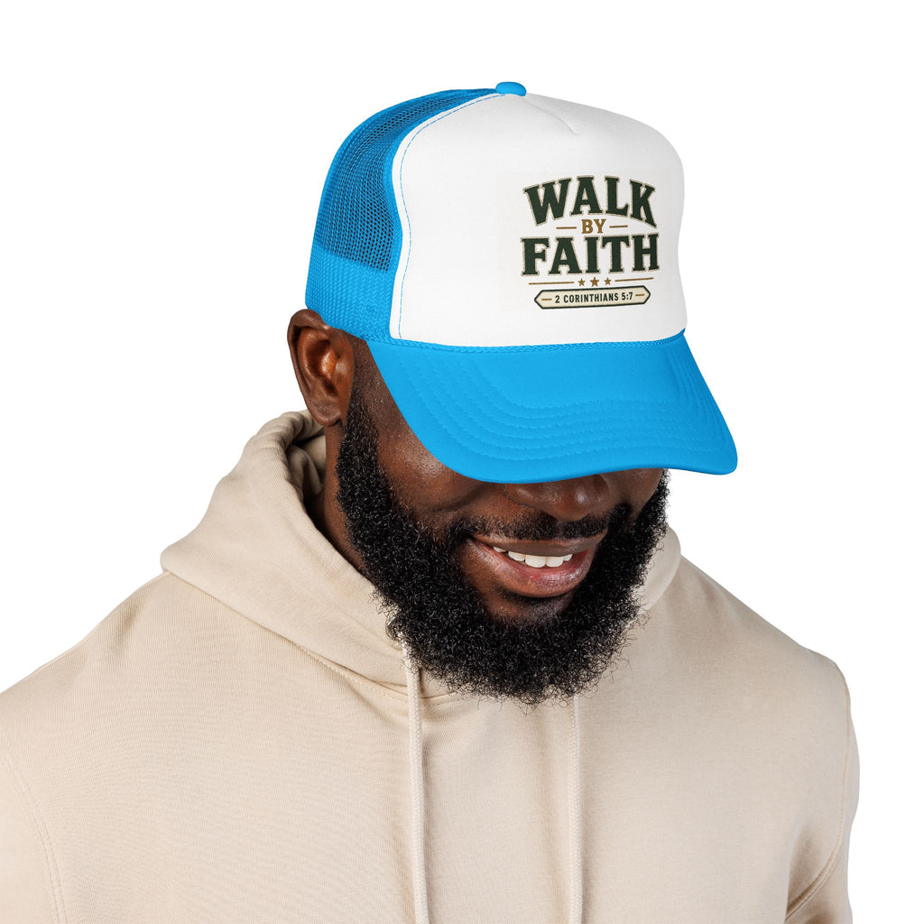 Walk By Faith Foam Trucker Hat — 2 Corinthians 5:7 Christian Cap