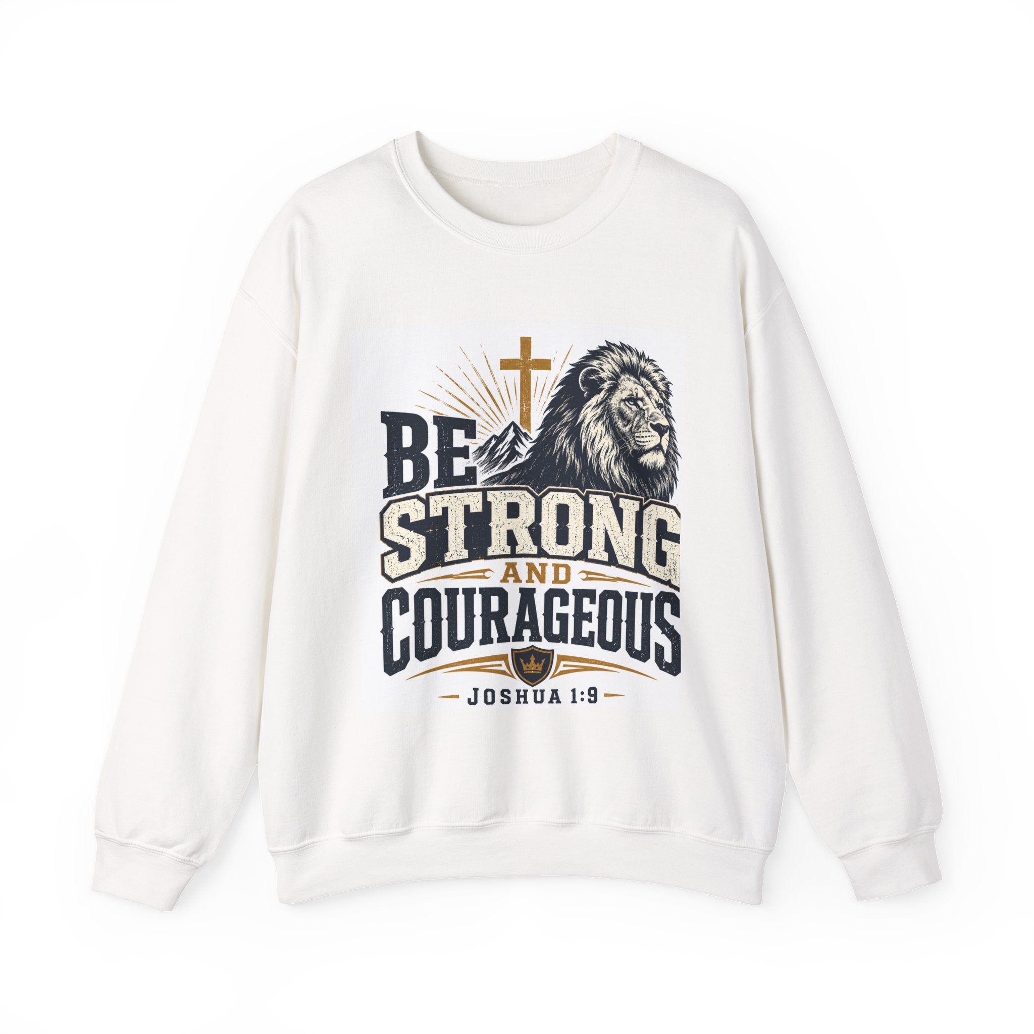 Be Strong and Courageous Crewneck Sweatshirt — Joshua 1:9 Lion & Cross Christian Pullover