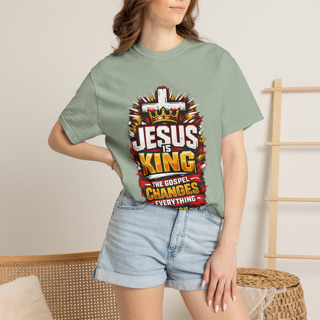 Jesus Is King T-Shirt — The Gospel Changes Everything Christian Tee