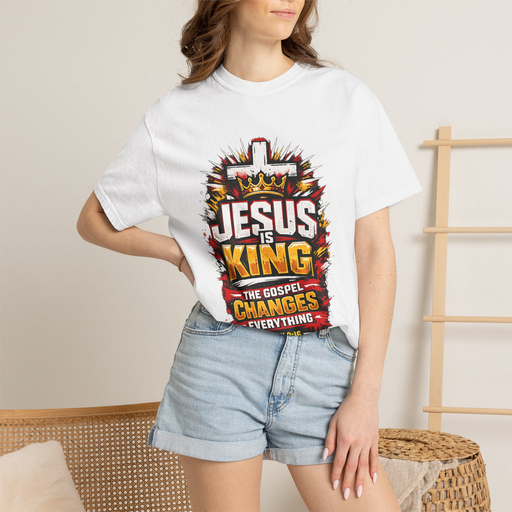 Jesus Is King T-Shirt — The Gospel Changes Everything Christian Tee