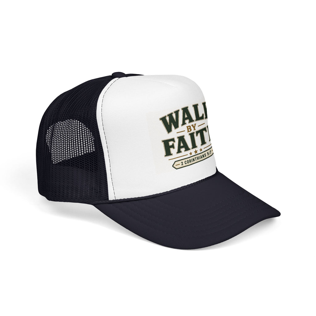 Walk By Faith Foam Trucker Hat — 2 Corinthians 5:7 Christian Cap