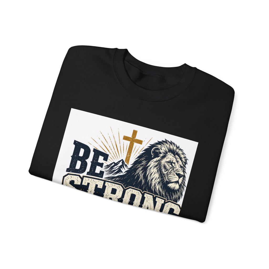Be Strong and Courageous Crewneck Sweatshirt — Joshua 1:9 Lion & Cross Christian Pullover