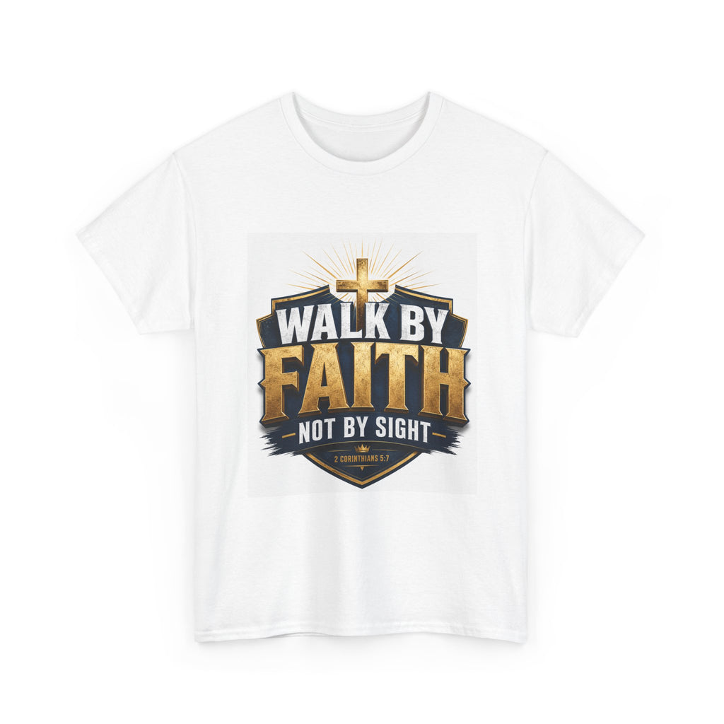 Walk By Faith T-Shirt — Christian Faith Graphic Tee ("Walk by Faith, Not by Sight")