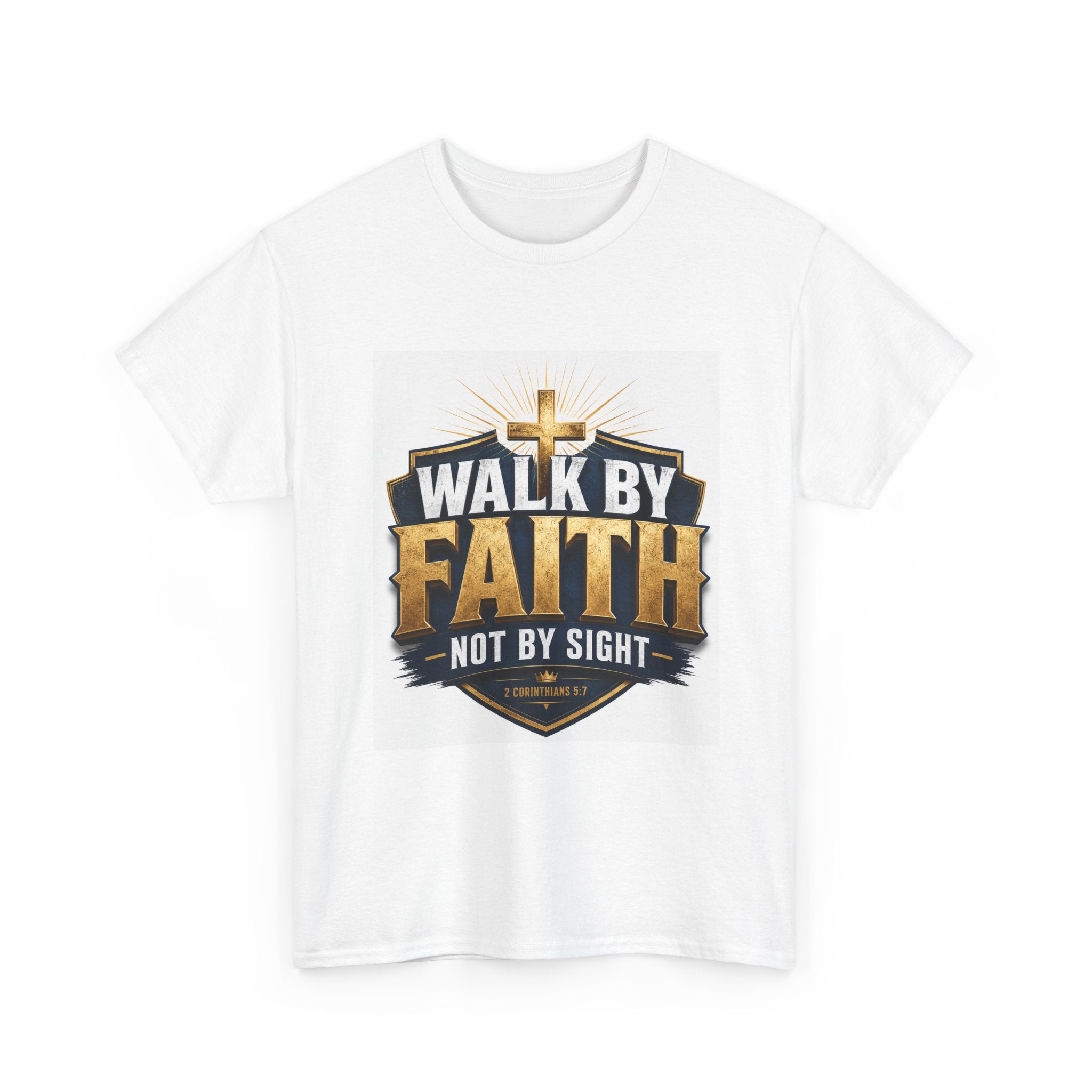 Walk By Faith T-Shirt — Christian Faith Graphic Tee ("Walk by Faith, Not by Sight")