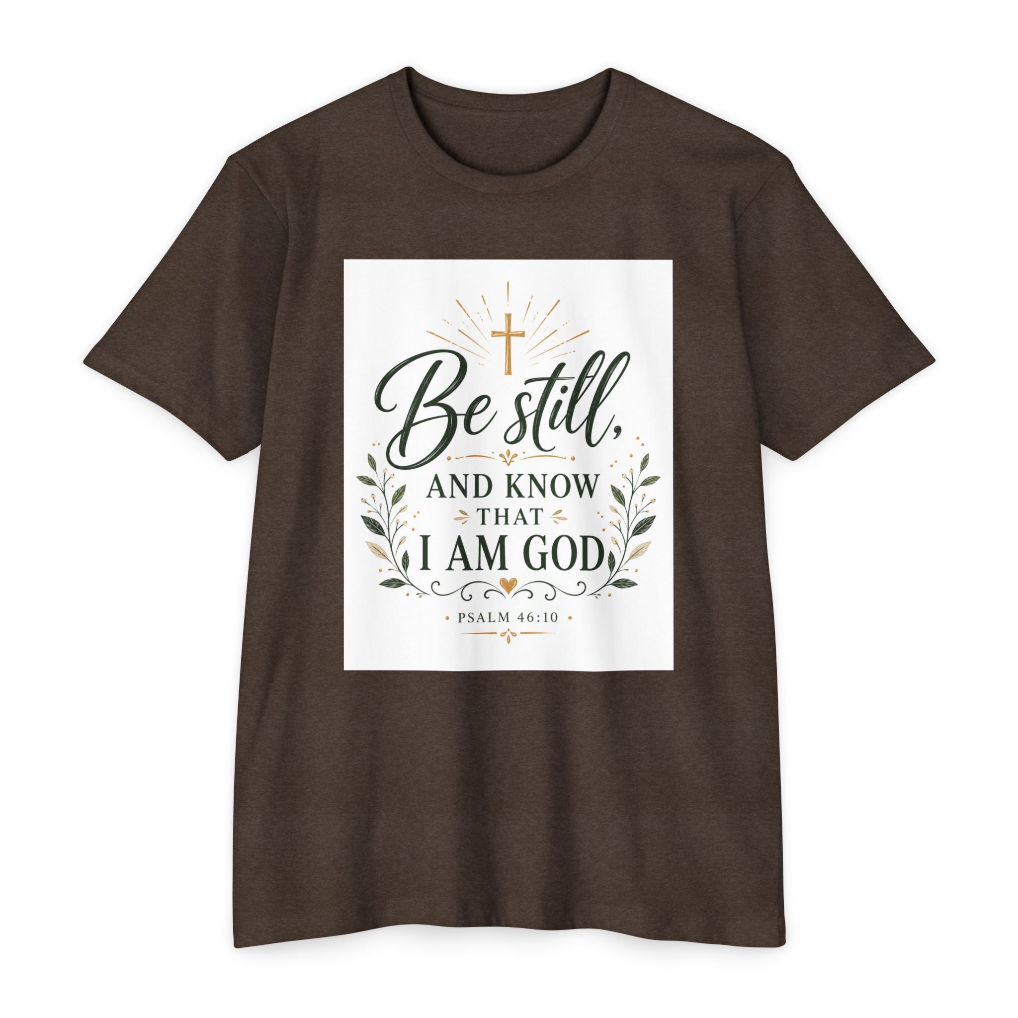 Be Still and Know I Am God T-Shirt - Psalm 46:10 Christian Faith Tee