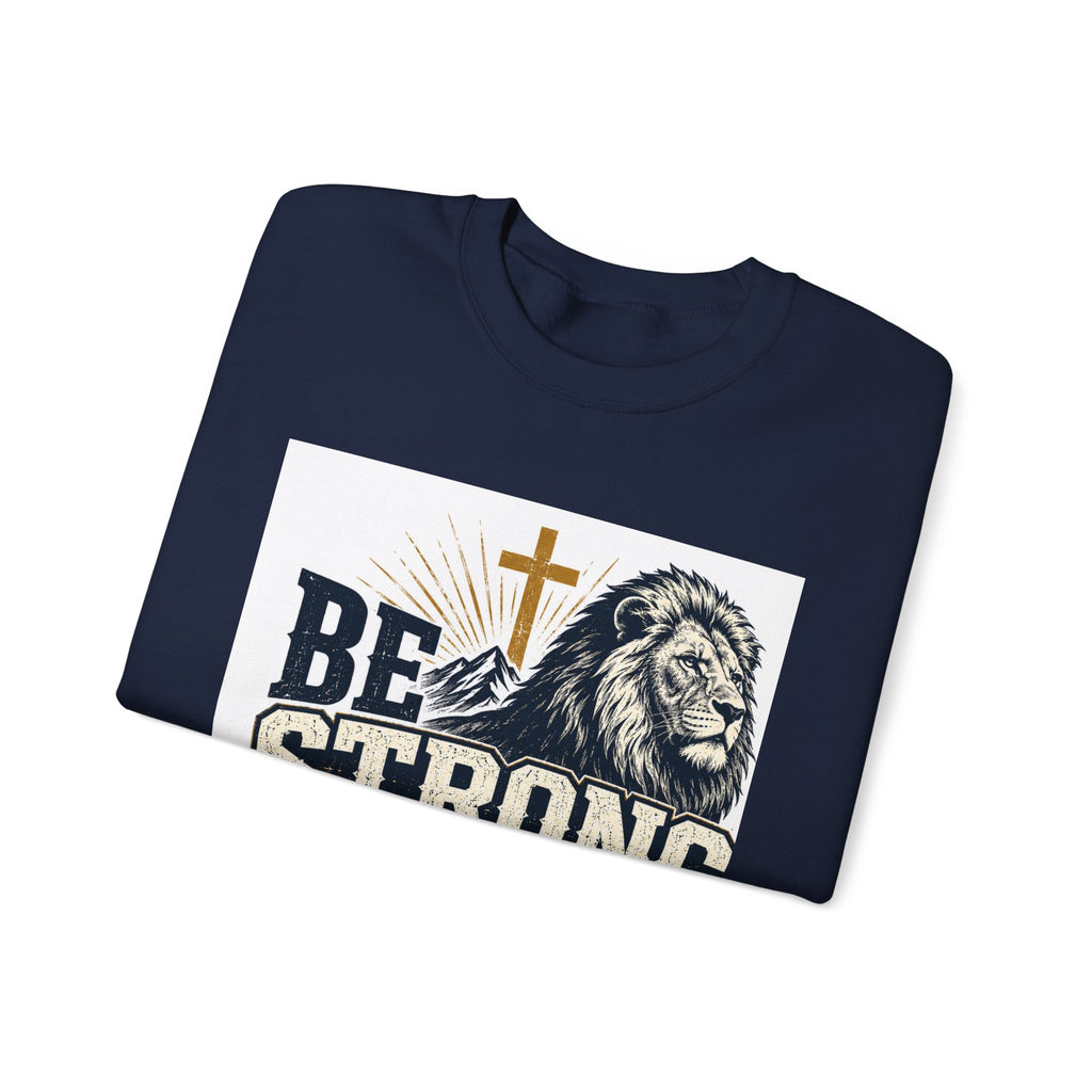 Be Strong and Courageous Crewneck Sweatshirt — Joshua 1:9 Lion & Cross Christian Pullover
