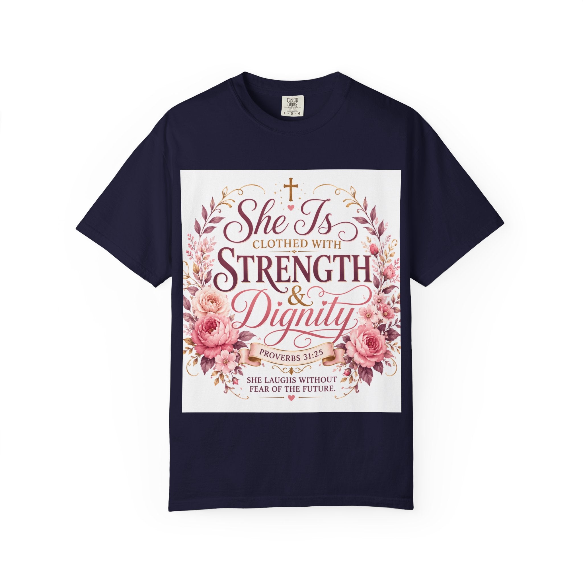 She Is Clothed With Strength & Dignity T-Shirt — Proverbs 31 Floral Christian Tee