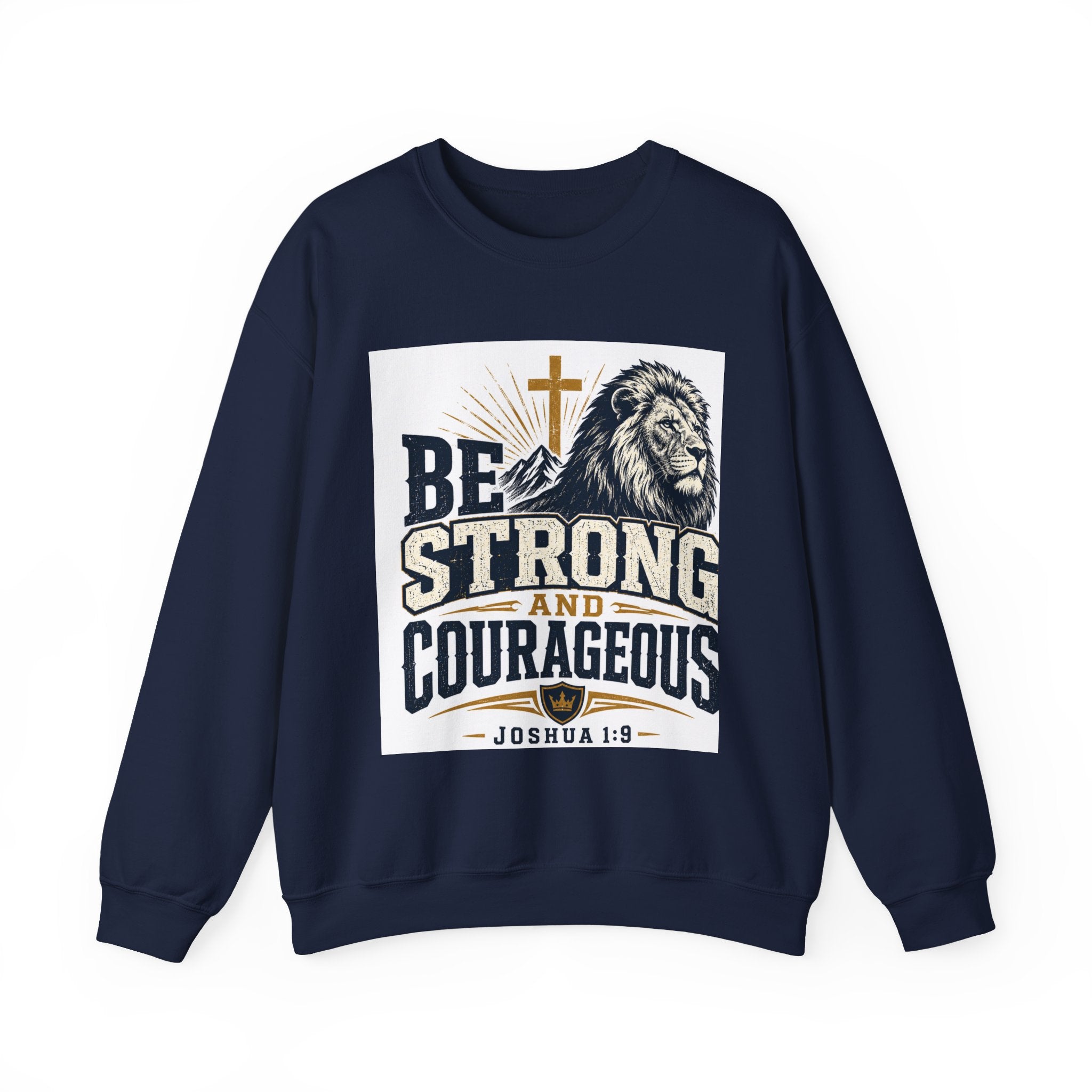 Be Strong and Courageous Crewneck Sweatshirt — Joshua 1:9 Lion & Cross Christian Pullover