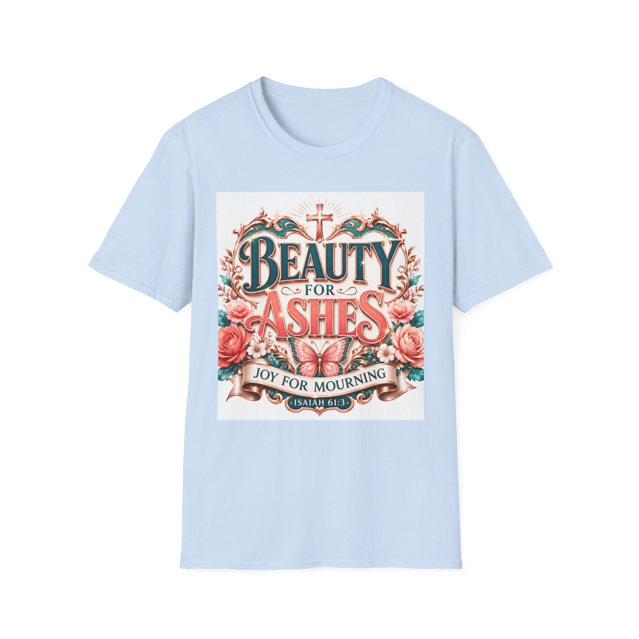 Beauty for Ashes T-Shirt — Christian Faith Floral Tee (Joy for Mourning)