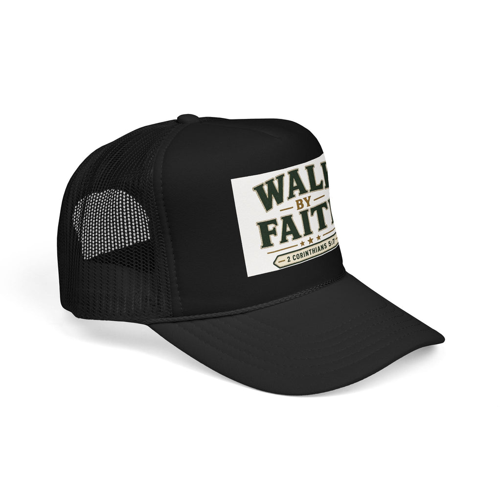 Walk By Faith Foam Trucker Hat — 2 Corinthians 5:7 Christian Cap