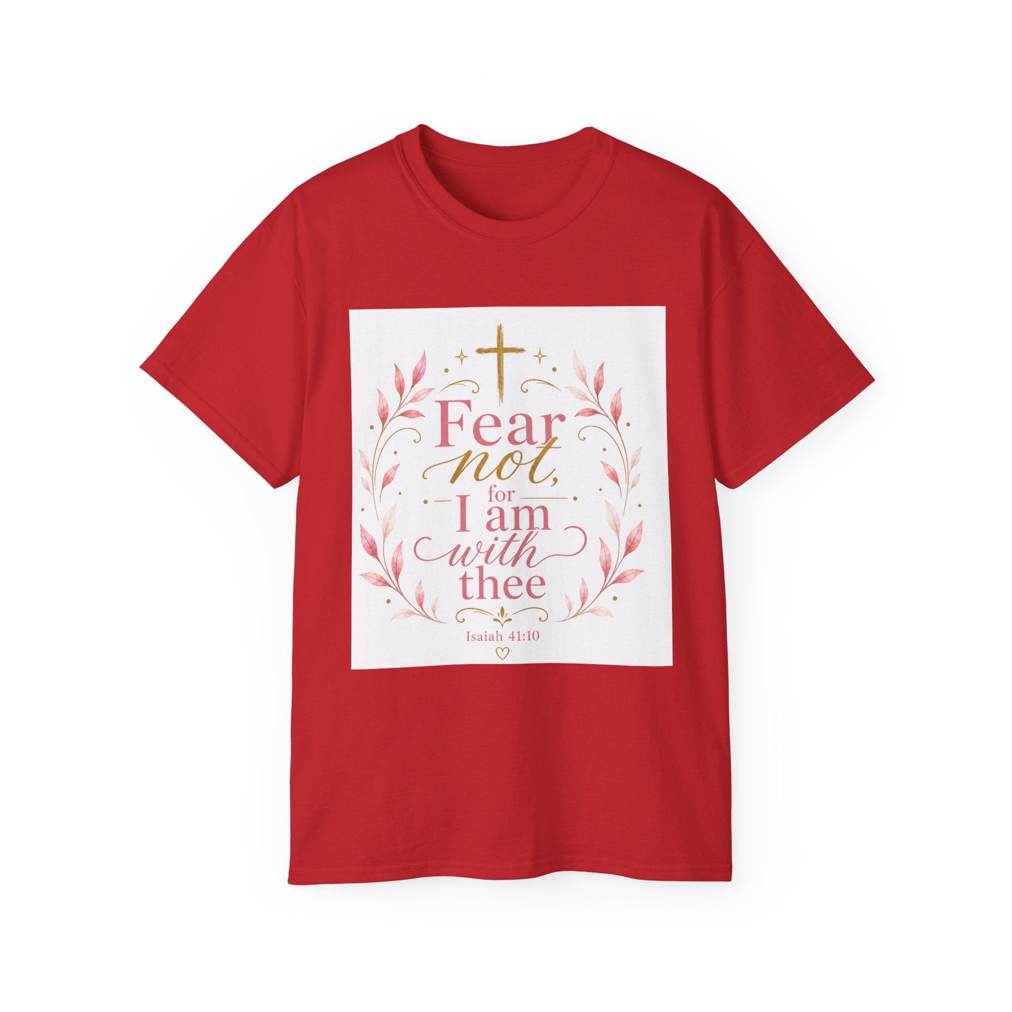 Fear Not I Am With Thee Christian T-Shirt — Isaiah 41:10 Inspirational Tee