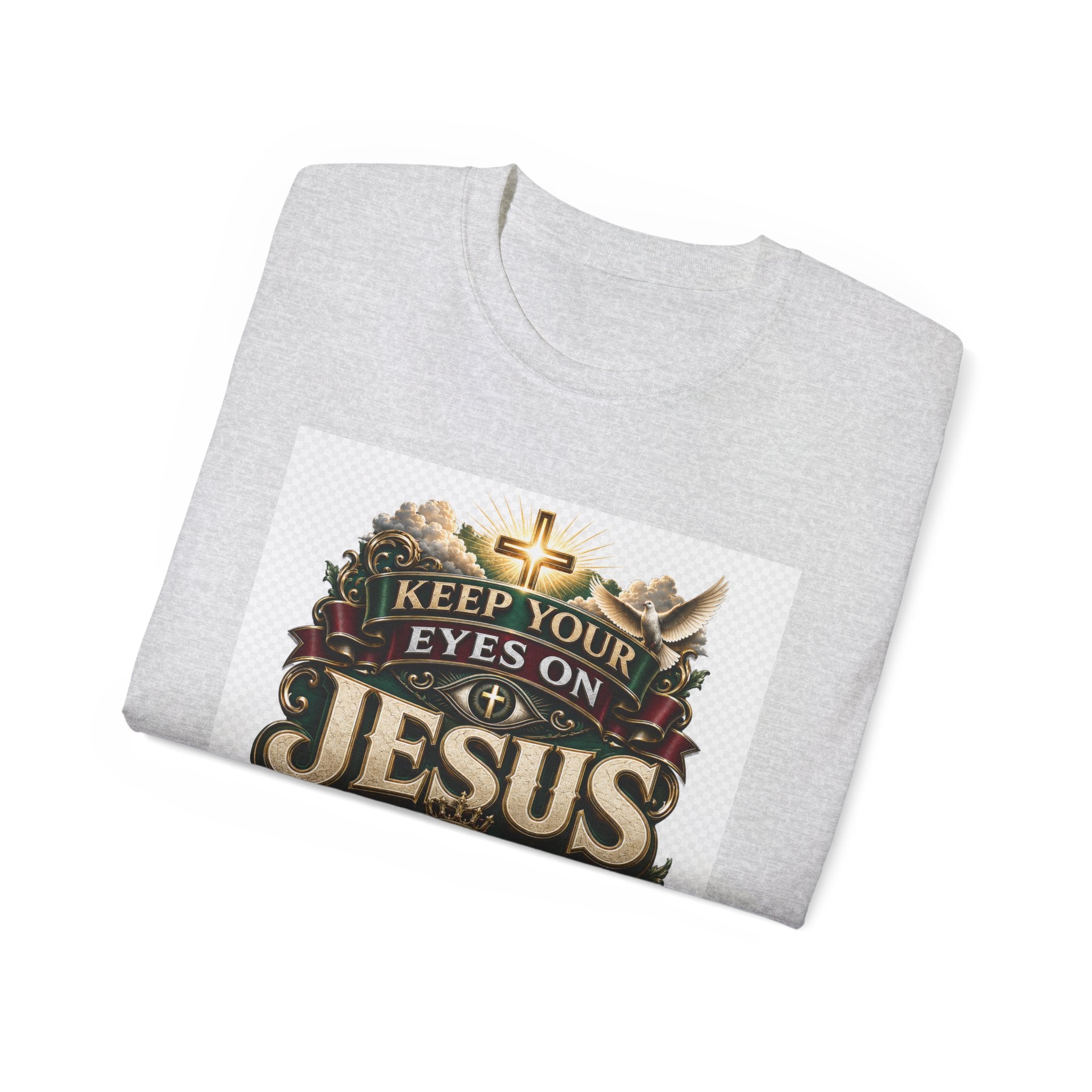 Keep Your Eyes on Jesus Christ T-Shirt — Christian Faith Graphic Tee