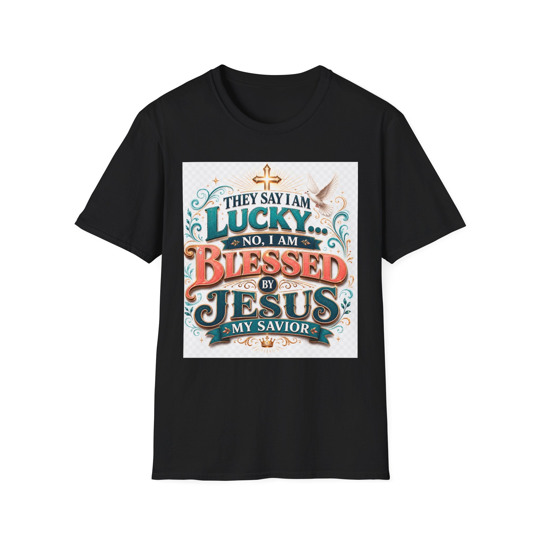 They Say I Am Lucky No, I Am Blessed T-Shirt — Christian Faith Tee