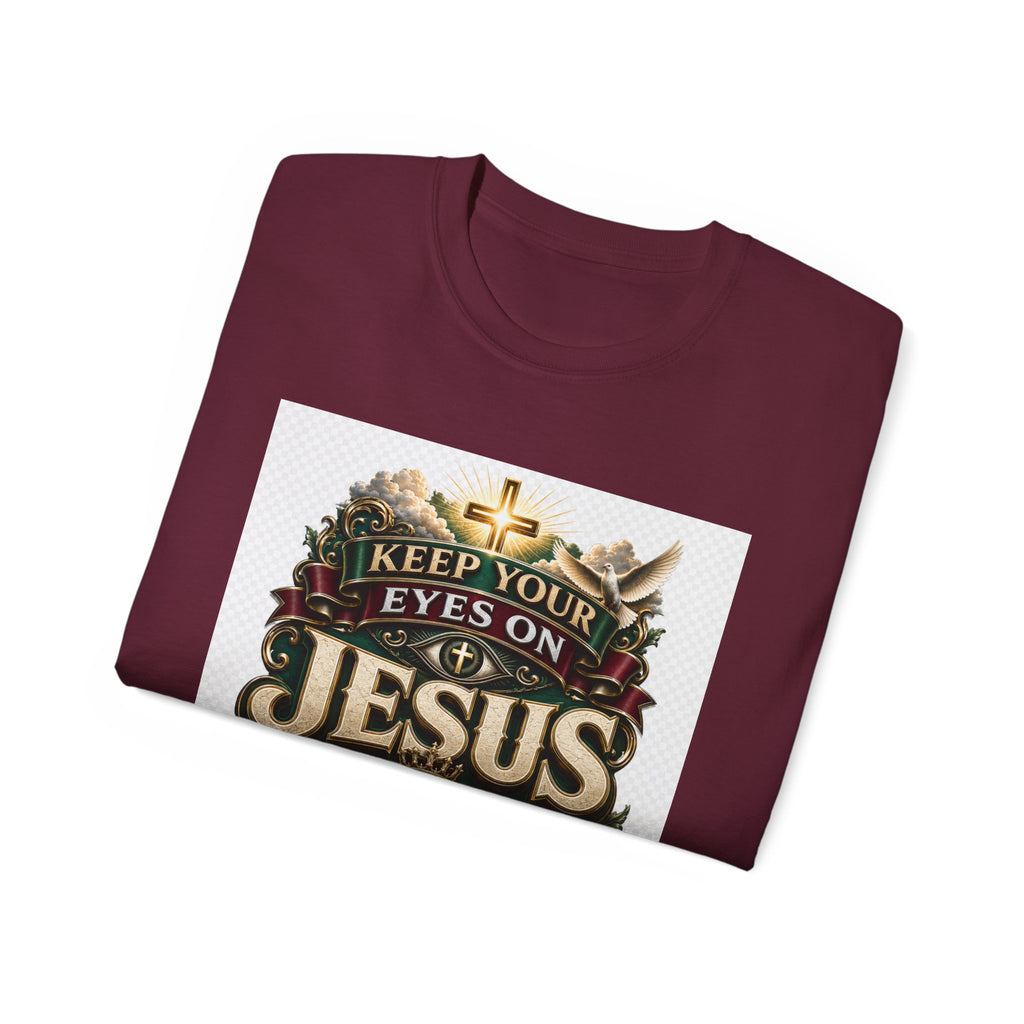 Keep Your Eyes on Jesus Christ T-Shirt — Christian Faith Graphic Tee