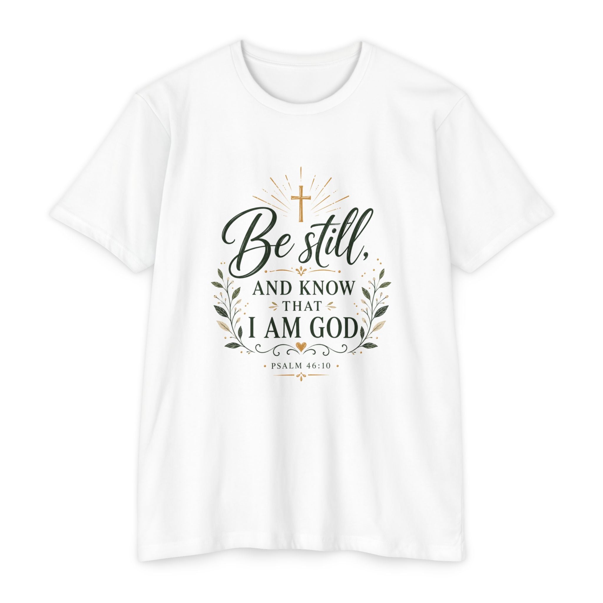 Be Still and Know I Am God T-Shirt - Psalm 46:10 Christian Faith Tee