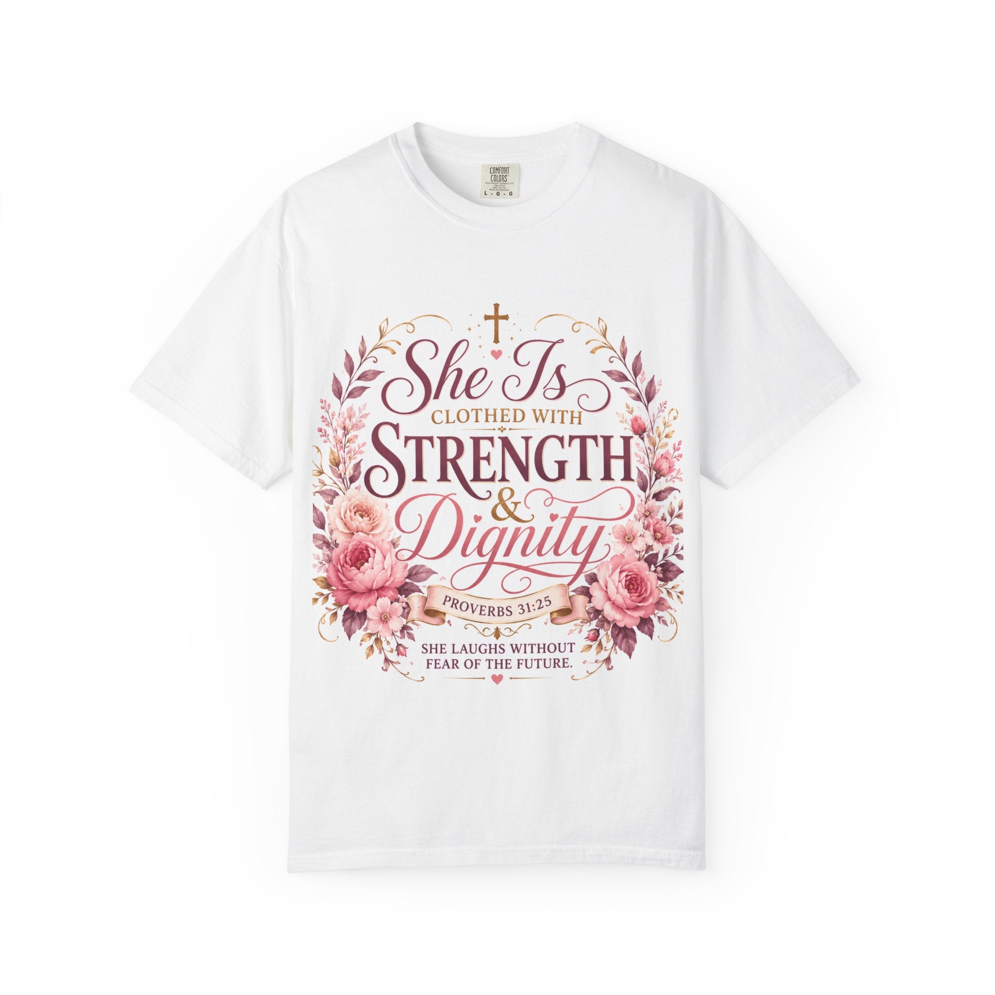 She Is Clothed With Strength & Dignity T-Shirt — Proverbs 31 Floral Christian Tee