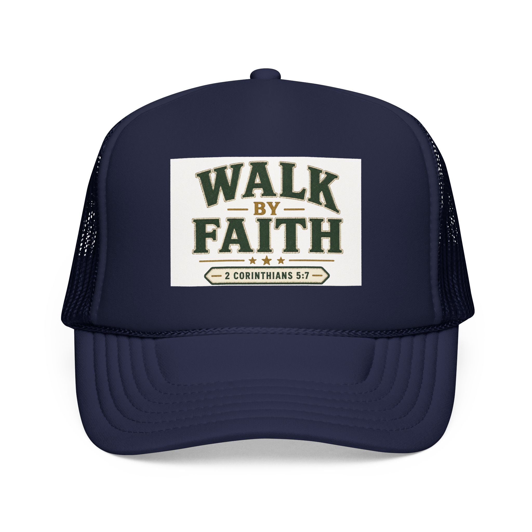 Walk By Faith Foam Trucker Hat — 2 Corinthians 5:7 Christian Cap