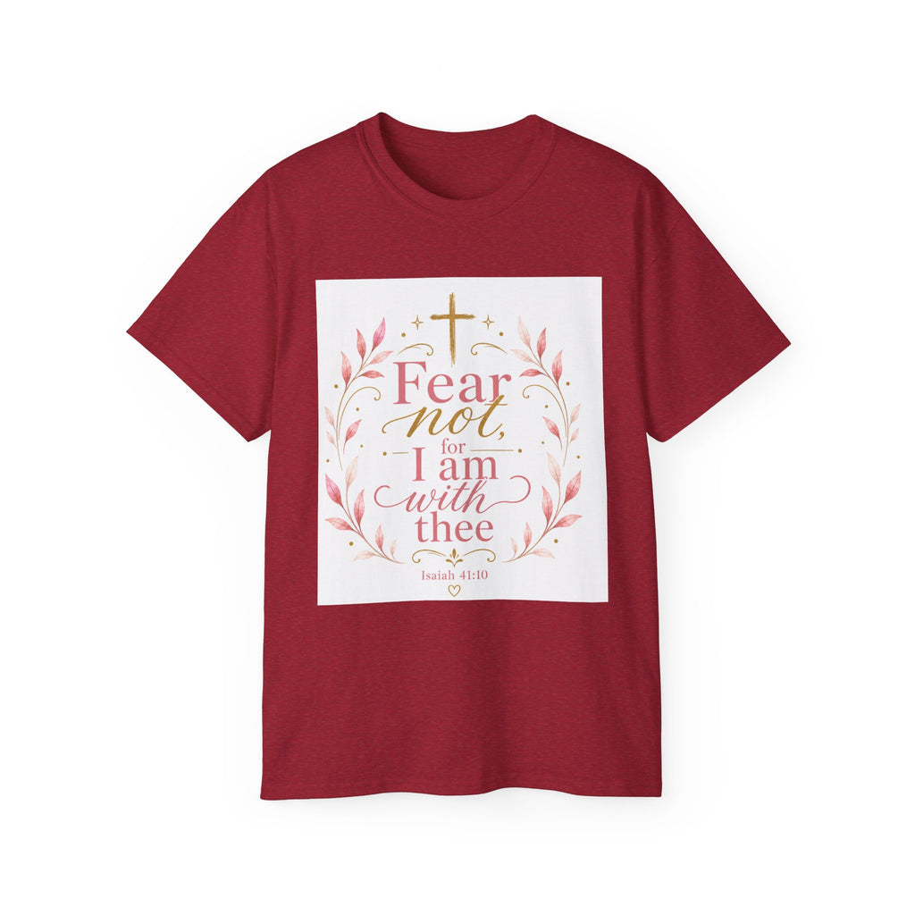 Fear Not I Am With Thee Christian T-Shirt — Isaiah 41:10 Inspirational Tee