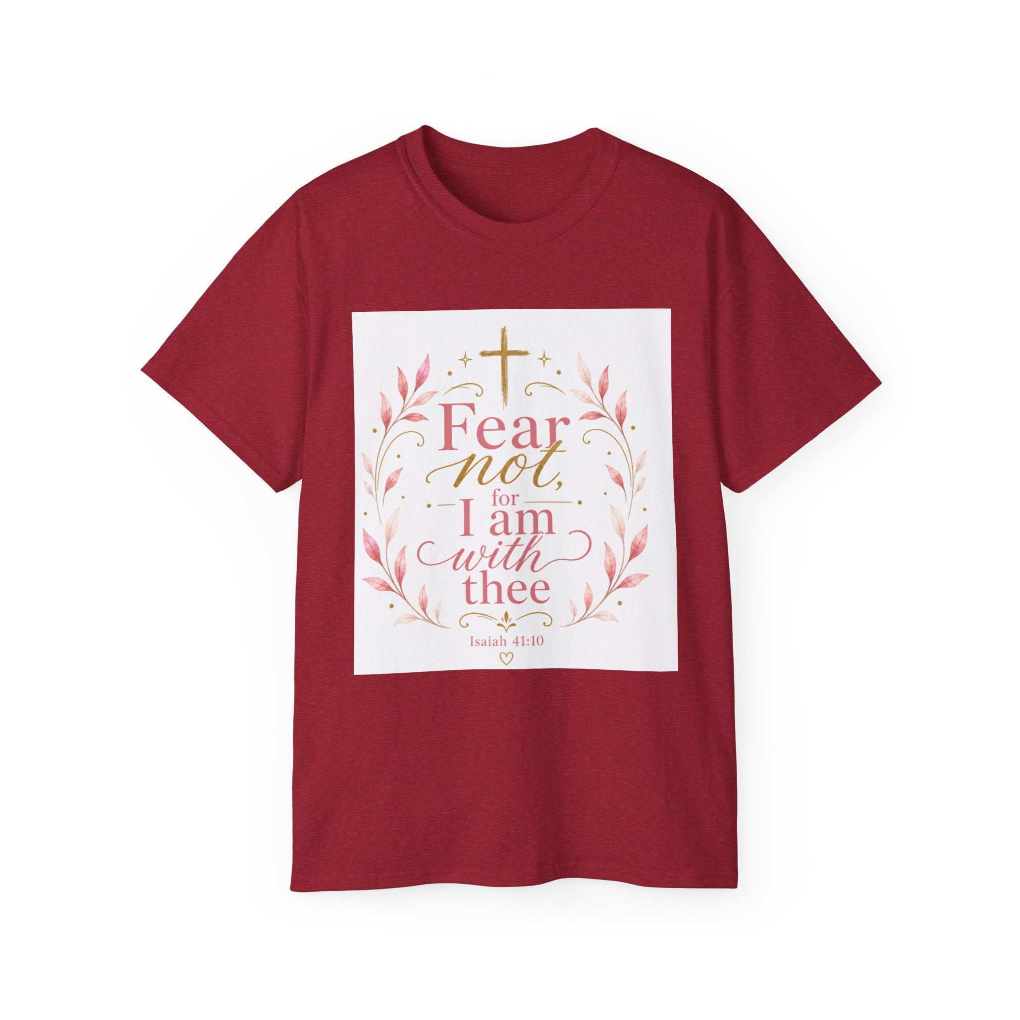Fear Not I Am With Thee Christian T-Shirt — Isaiah 41:10 Inspirational Tee