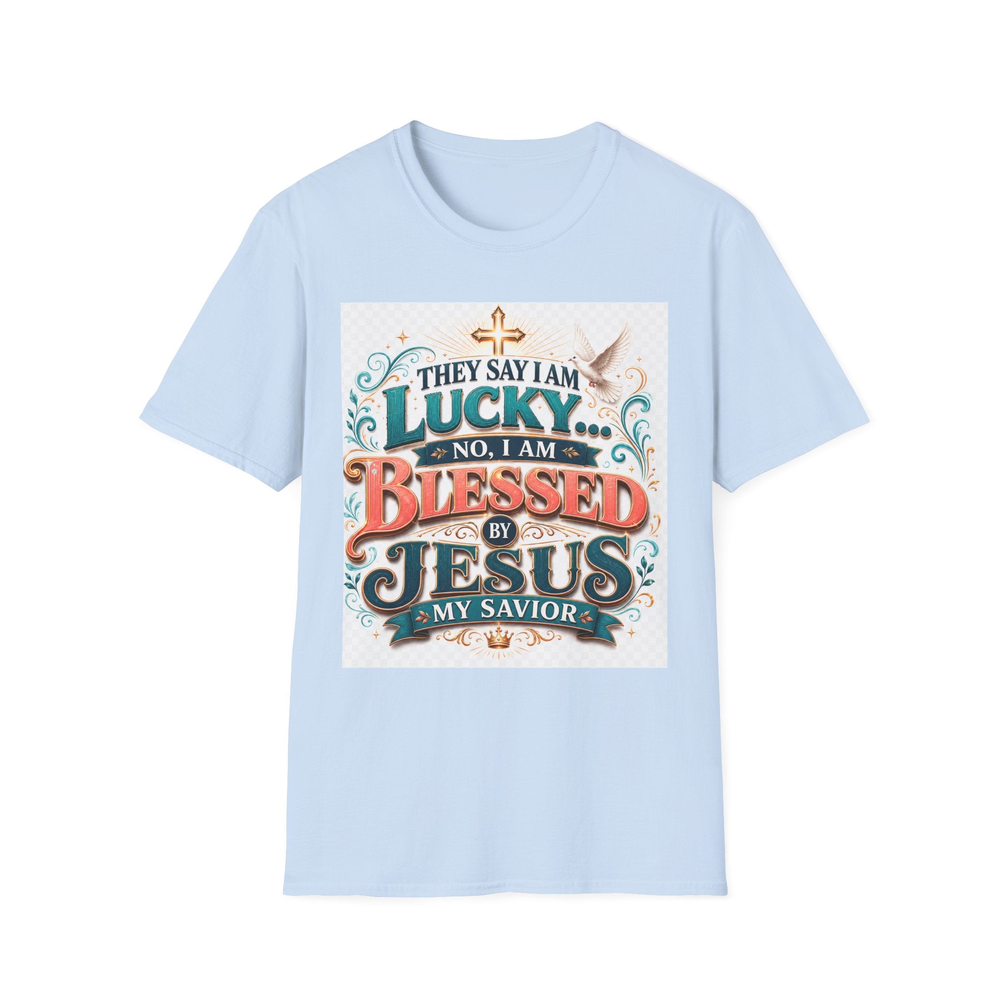 They Say I Am Lucky No, I Am Blessed T-Shirt — Christian Faith Tee