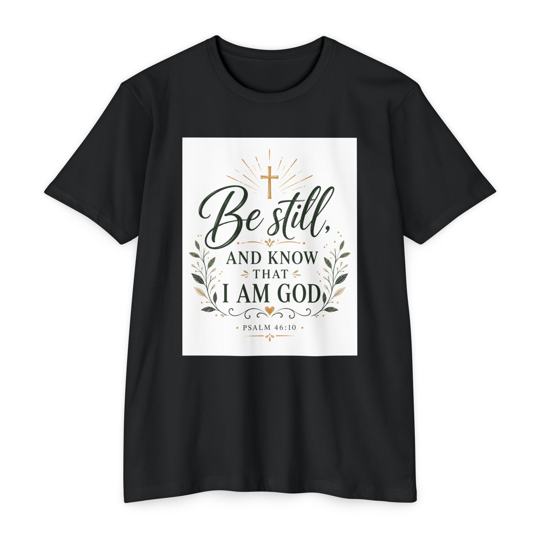 Be Still and Know I Am God T-Shirt - Psalm 46:10 Christian Faith Tee