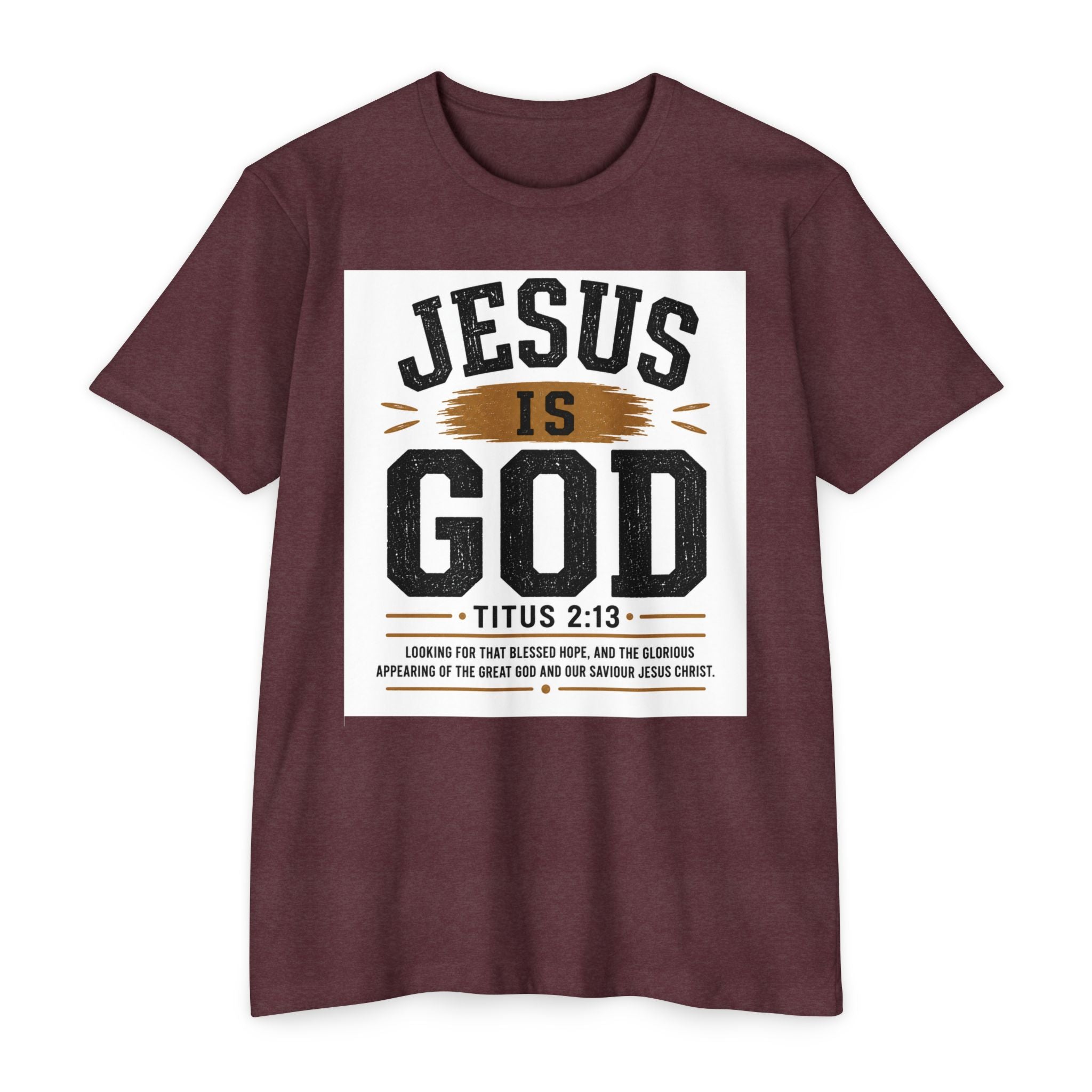Jesus Is God T-Shirt — Titus 2:13 Christian Faith Tee