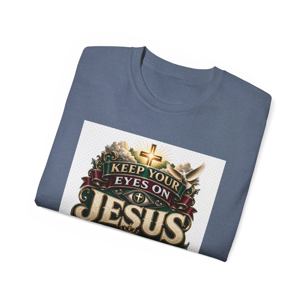 Keep Your Eyes on Jesus Christ T-Shirt — Christian Faith Graphic Tee