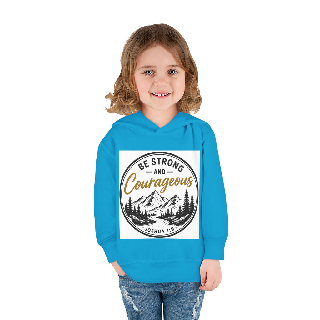 Be Strong and Courageous Toddler Hoodie — Joshua 1:9 Mountain Faith Pullover