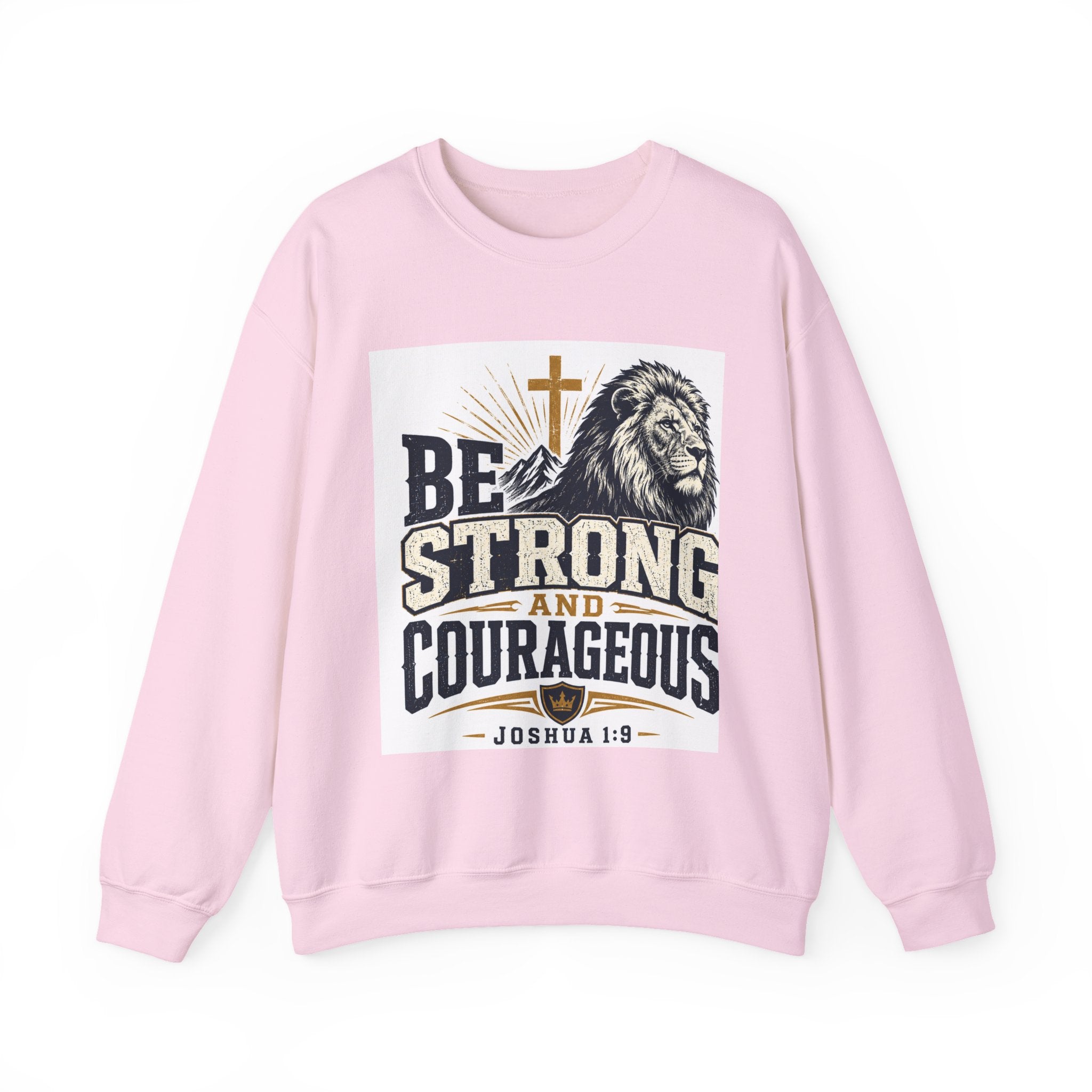 Be Strong and Courageous Crewneck Sweatshirt — Joshua 1:9 Lion & Cross Christian Pullover