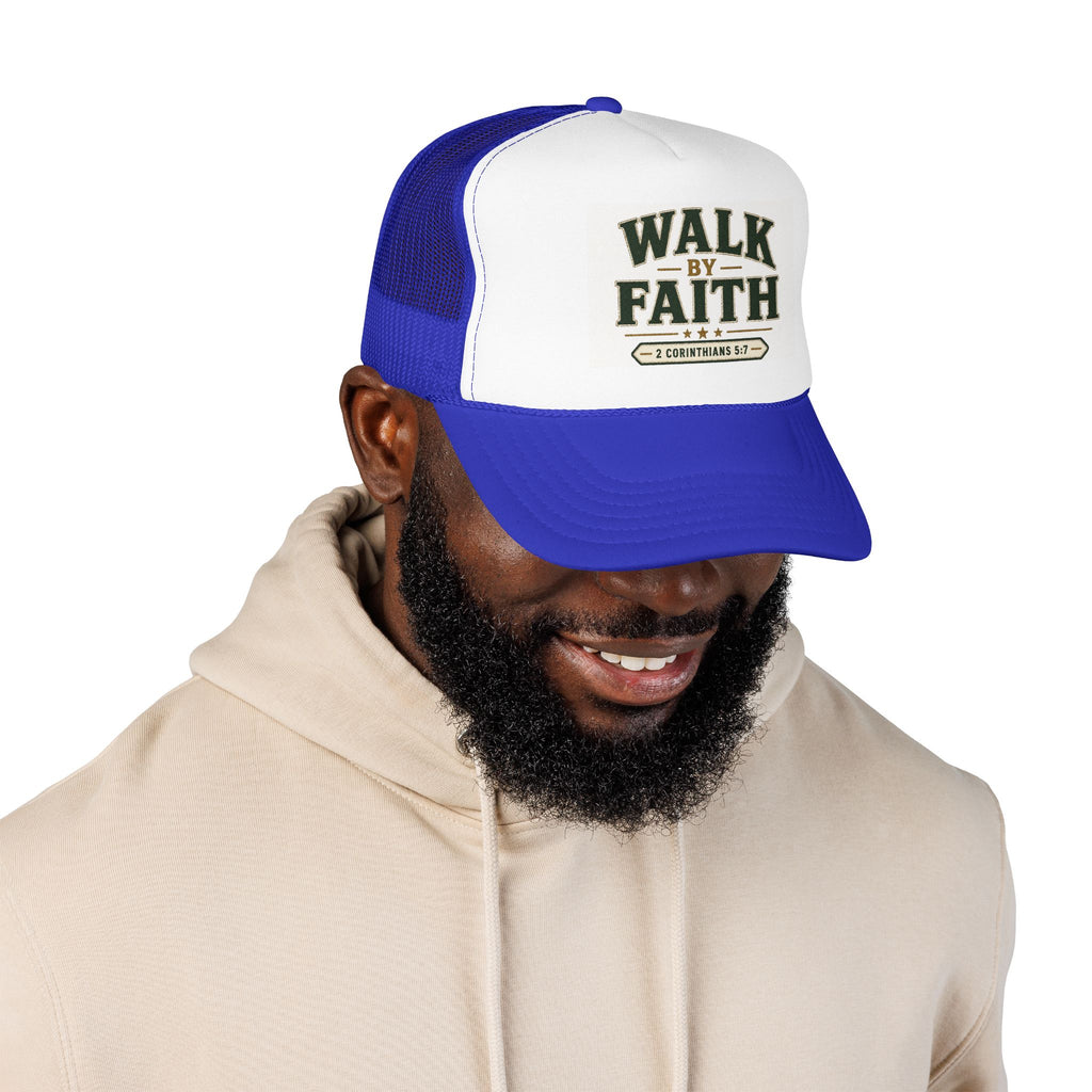 Walk By Faith Foam Trucker Hat — 2 Corinthians 5:7 Christian Cap