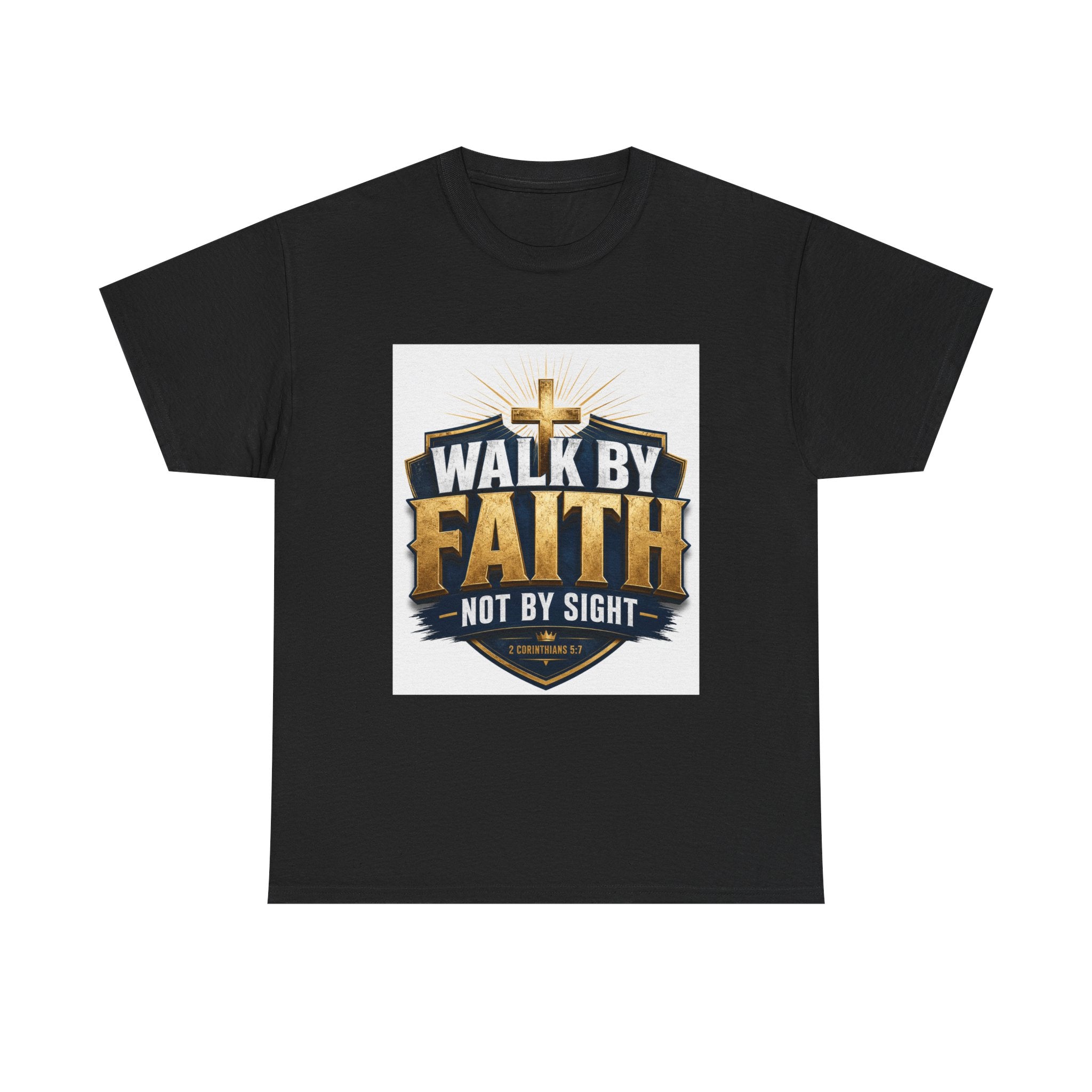 Walk By Faith T-Shirt — Christian Faith Graphic Tee ("Walk by Faith, Not by Sight")