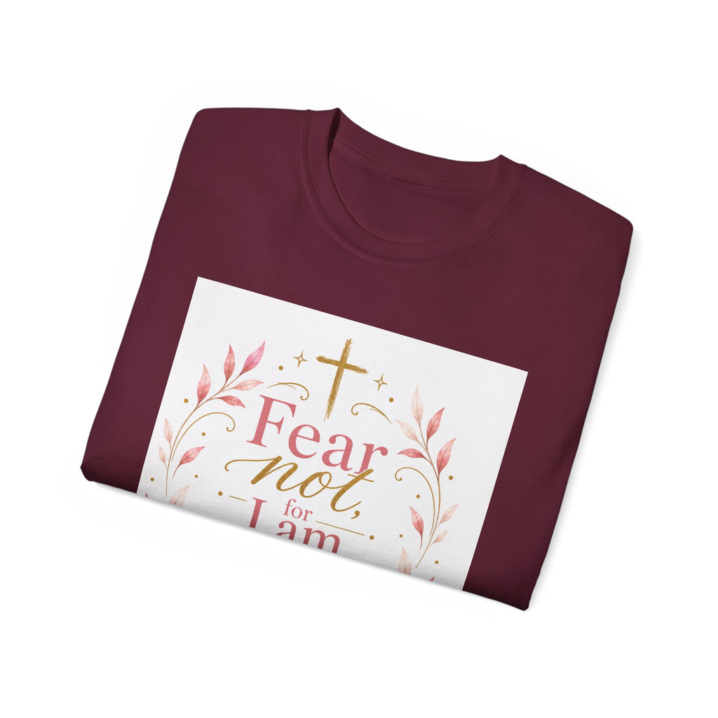 Fear Not I Am With Thee Christian T-Shirt — Isaiah 41:10 Inspirational Tee