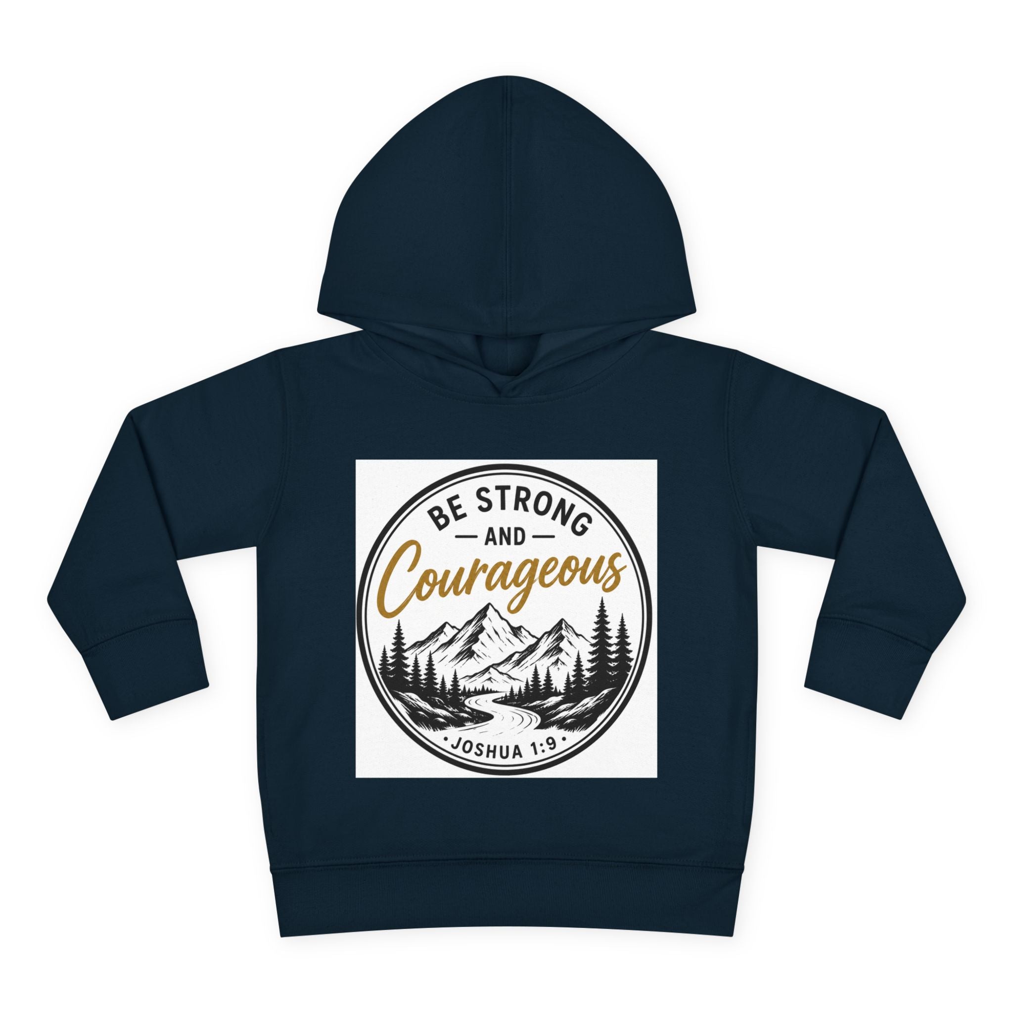 Be Strong and Courageous Toddler Hoodie — Joshua 1:9 Mountain Faith Pullover