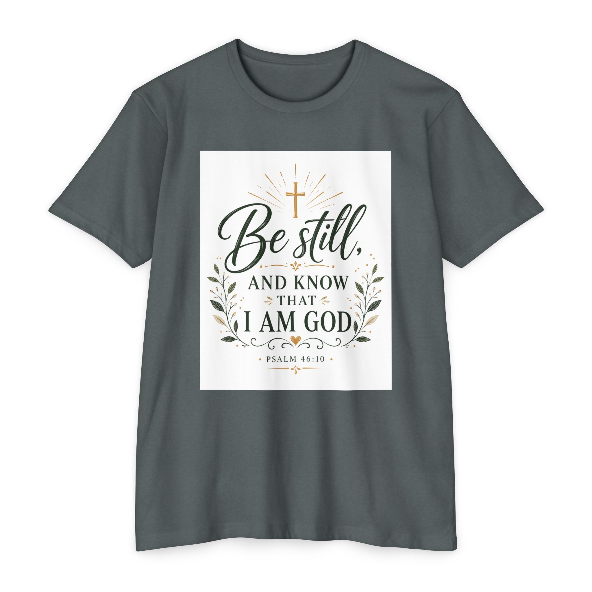 Be Still and Know I Am God T-Shirt - Psalm 46:10 Christian Faith Tee