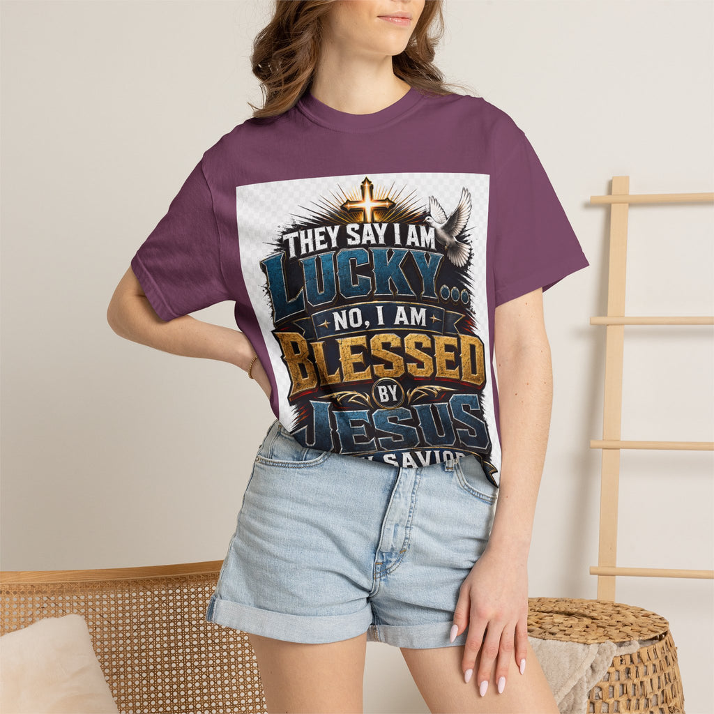 Blessed by Jesus T-Shirt — “They Say I Am Lucky, No I Am Blessed by Jesus My Savior” Christian Tee